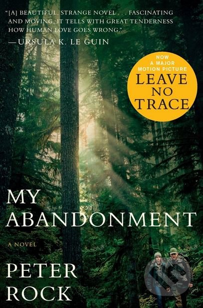 Kniha: My Abandonment (Peter Rock). Mariner Books, 2018 Kniha: My Abandonment (Peter Rock). Mariner Books, 2018