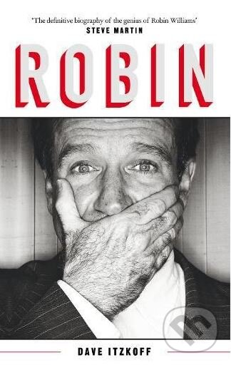 Kniha: Robin (Dave Itzkoff). Sidgwick & Jackson, 2018 Kniha: Robin (Dave Itzkoff). Sidgwick & Jackson, 2018