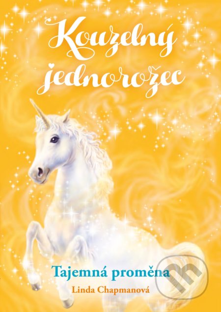 Kniha: Kouzelný jednorožec: Tajemná proměna (Linda Chapman). CPRESS, 2018 Kniha: Kouzelný jednorožec: Tajemná proměna (Linda Chapman). CPRESS, 2018