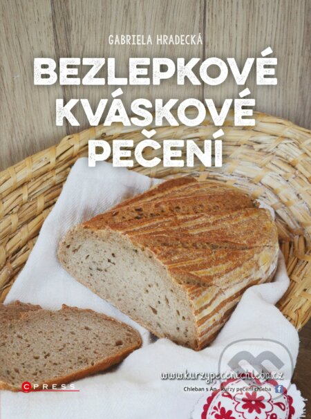 Kniha: Bezlepkové kváskové pečení (Gabriela Hradecká). CPRESS, 2018 Kniha: Bezlepkové kváskové pečení (Gabriela Hradecká). CPRESS, 2018