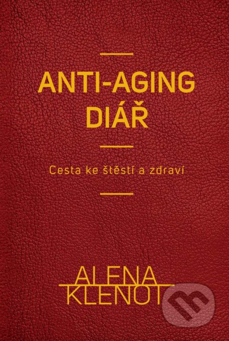 Alena Klenot - anti-aging diář (Alena Klenot). CPRESS, 2018 Alena Klenot - anti-aging diář (Alena Klenot). CPRESS, 2018