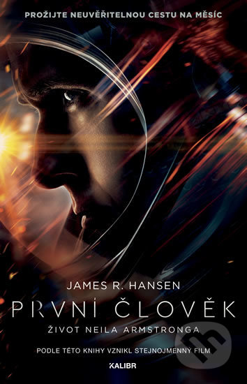 Kniha: První člověk: Život Neila Armstronga (James Hansen). Kalibr, 2018 Kniha: První člověk: Život Neila Armstronga (James Hansen). Kalibr, 2018