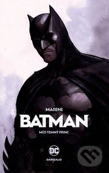 Kniha: Batman: Můj Temný princ (Enrico Marini). Crew, 2018 Kniha: Batman: Můj Temný princ (Enrico Marini). Crew, 2018