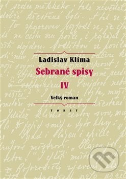 Sebrané spisy IV - Velký roman - Ladislav Klíma, Erika Abrams (editor), Torst, 2018