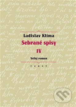 Sebrané spisy IV - Velký roman - Ladislav Klíma, Erika Abrams (editor), Torst, 2018