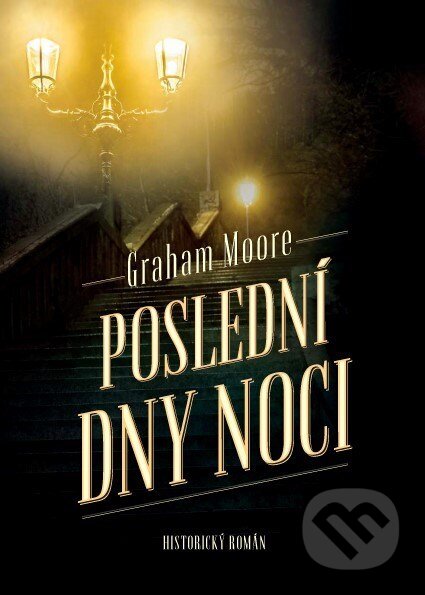 Kniha: Poslední dny noci (Graham Moore). XYZ, 2018 Kniha: Poslední dny noci (Graham Moore). XYZ, 2018