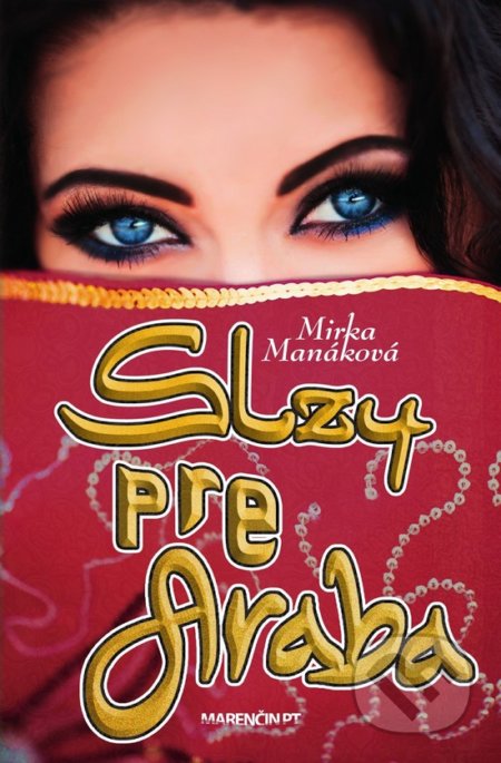 Kniha: Slzy pre Araba (Mirka Manáková). Marenčin PT, 2018 Kniha: Slzy pre Araba (Mirka Manáková). Marenčin PT, 2018