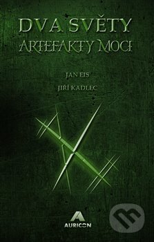 Kniha: Dva světy: Artefakty moci (Jan Eis a Jiří Kadlec). AURICON, 2018 Kniha: Dva světy: Artefakty moci (Jan Eis a Jiří Kadlec). AURICON, 2018