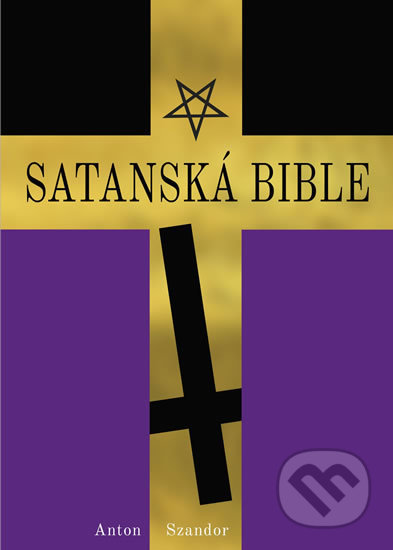 Kniha: Satanská bible (Anton Szandor LaVey). Naše vojsko CZ, 2018 Kniha: Satanská bible (Anton Szandor LaVey). Naše vojsko CZ, 2018