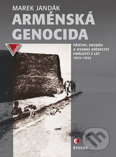 Kniha: Arménská genocida (Marek Jandák). Epocha, 2018 Kniha: Arménská genocida (Marek Jandák). Epocha, 2018