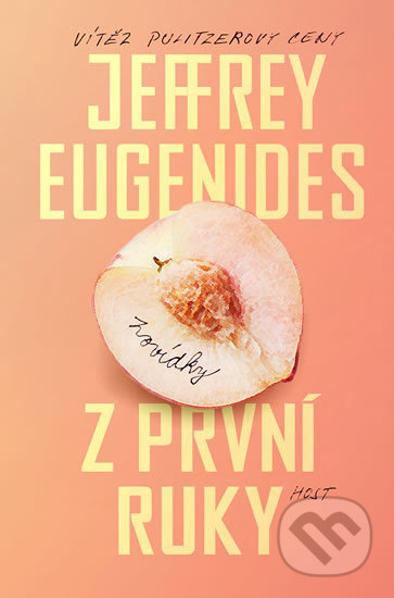 Kniha: Z první ruky (Jeffrey Eugenides). Host, 2018 Kniha: Z první ruky (Jeffrey Eugenides). Host, 2018