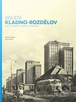Kniha: Sídliště Kladno-Rozdělov (Alexandr Němec a Roman Hájek). Halda, 2018 Kniha: Sídliště Kladno-Rozdělov (Alexandr Němec a Roman Hájek). Halda, 2018