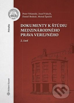 Kniha: Dokumenty k štúdiu medzinárodného práva verejného (Daniel Bednár, Jozef Valuch, Metod Špaček a Peter Vršanský). Wolters Kluwer, 2018 Kniha: Dokumenty k štúdiu medzinárodného práva verejného (Daniel Bednár, Jozef Valuch, Metod Špaček a Peter Vršanský). Wolters Kluwer, 2018