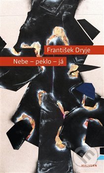 Kniha: Nebe - peklo - já (František Dryje). Malvern, 2018 Kniha: Nebe - peklo - já (František Dryje). Malvern, 2018