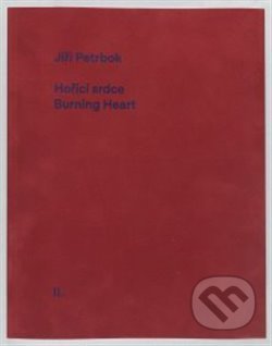 Kniha: Hořící srdce/Burning Heart (Jiří Petrbok). Národní galerie v Praze, 2018 Kniha: Hořící srdce/Burning Heart (Jiří Petrbok). Národní galerie v Praze, 2018