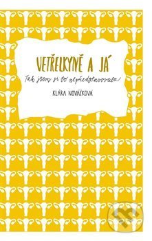 Kniha: Vetřelkyně a já (Klára Nováčková). Garamond, 2018 Kniha: Vetřelkyně a já (Klára Nováčková). Garamond, 2018