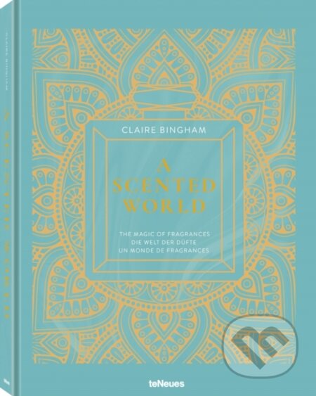 Kniha: A Scented World (Claire Bingham). Te Neues, 2018 Kniha: A Scented World (Claire Bingham). Te Neues, 2018