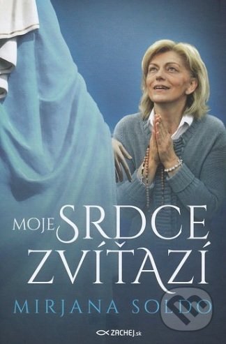 Kniha: Moje srdce zvíťazí (Mirjana Soldo), 2018 Kniha: Moje srdce zvíťazí (Mirjana Soldo), 2018