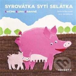 Kniha: Syrovátka sytí selátka (Barbora Baronová). Verzone, 2018 Kniha: Syrovátka sytí selátka (Barbora Baronová). Verzone, 2018