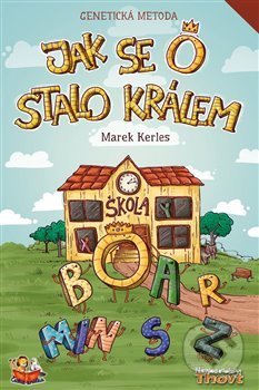 Kniha: Jak se O stalo králem - Genetická metoda (Marek Kerles). Thovt, 2018 Kniha: Jak se O stalo králem - Genetická metoda (Marek Kerles). Thovt, 2018