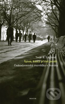 Kniha: Špion, který přišel pozdě (Terje B. Englund). Prostor, 2018 Kniha: Špion, který přišel pozdě (Terje B. Englund). Prostor, 2018