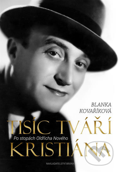 Kniha: Tisíc tváří Kristiána: Po stopách Oldřicha Nového (Blanka Kovaříková). Brána, 2018 Kniha: Tisíc tváří Kristiána: Po stopách Oldřicha Nového (Blanka Kovaříková). Brána, 2018