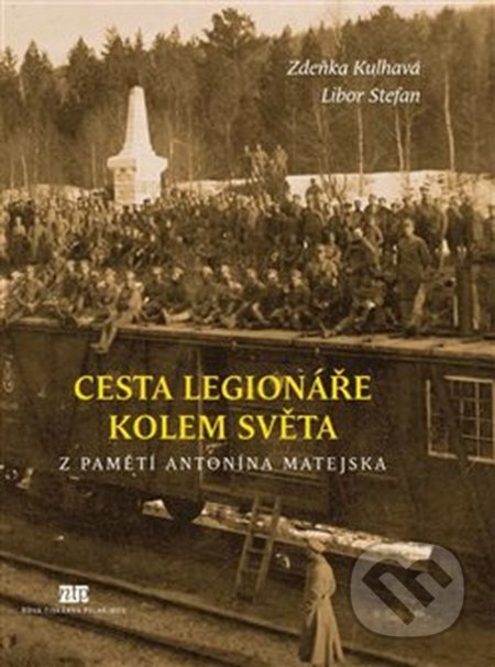 Kniha: Cesta legionáře kolem světa (Zdeňka Kulhavá). Nová tiskárna Pelhřimov, 2018 Kniha: Cesta legionáře kolem světa (Zdeňka Kulhavá). Nová tiskárna Pelhřimov, 2018
