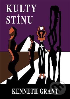 Kniha: Kulty stínu (Kenneth Grant). Vodnář, 2018 Kniha: Kulty stínu (Kenneth Grant). Vodnář, 2018