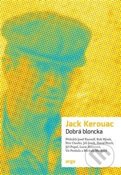 Kniha: Dobrá bloncka (Jack Kerouac). Argo, 2019 Kniha: Dobrá bloncka (Jack Kerouac). Argo, 2019