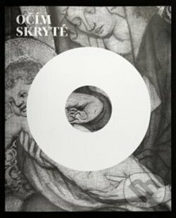 Kniha: Očím skryté (Štěpánka Chlumská). Národní galerie v Praze, 2018 Kniha: Očím skryté (Štěpánka Chlumská). Národní galerie v Praze, 2018
