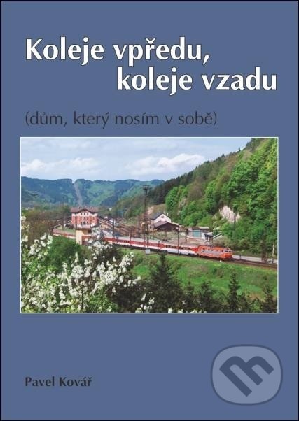 Kniha: Koleje vpředu, koleje vzadu (Pavel Kovář). Oftis, 2018 Kniha: Koleje vpředu, koleje vzadu (Pavel Kovář). Oftis, 2018