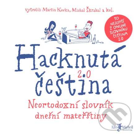 Kniha: Hacknutá čeština (Martin Kavka a Michal Škrabal). Jan Melvil publishing, 2018 Kniha: Hacknutá čeština (Martin Kavka a Michal Škrabal). Jan Melvil publishing, 2018