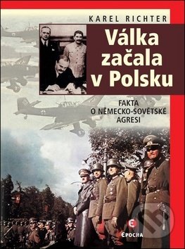 Kniha: Válka začala v Polsku (Karel Richter). Epocha, 2018 Kniha: Válka začala v Polsku (Karel Richter). Epocha, 2018