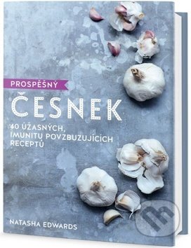 Kniha: Prospěšný Česnek (Natasha Edwards). Edice knihy Omega, 2018 Kniha: Prospěšný Česnek (Natasha Edwards). Edice knihy Omega, 2018