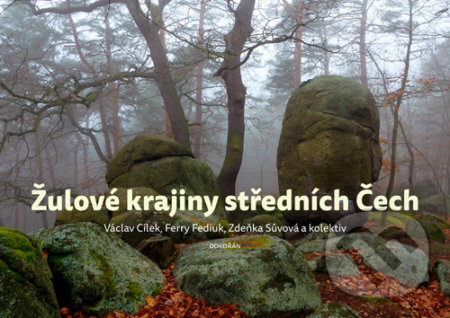 Kniha: Žulové krajiny středních Čech (Václav Cílek). Dokořán, 2018 Kniha: Žulové krajiny středních Čech (Václav Cílek). Dokořán, 2018