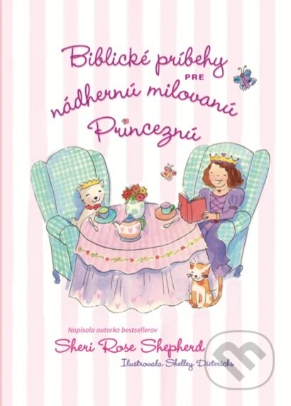 Kniha: Biblické príbehy pre nádhernú milovanú Princeznú (Sheri Rose Shepherd). Christian Project Support, 2018 Kniha: Biblické príbehy pre nádhernú milovanú Princeznú (Sheri Rose Shepherd). Christian Project Support, 2018