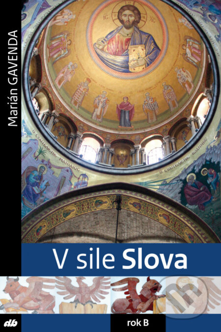Kniha: V sile Slova - rok B (Marián Gavenda). Don Bosco, 2018 Kniha: V sile Slova - rok B (Marián Gavenda). Don Bosco, 2018