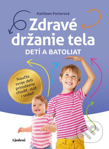 Kniha: Zdravé držanie tela detí a batoliat (Kathleen Porter). Lindeni, 2018 Kniha: Zdravé držanie tela detí a batoliat (Kathleen Porter). Lindeni, 2018