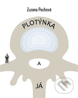 Kniha: Plotýnka a já (Zuzana Pechová). Tomáš Nosek, 2018 Kniha: Plotýnka a já (Zuzana Pechová). Tomáš Nosek, 2018