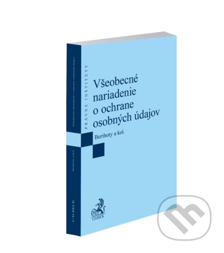 Kniha: Všeobecné nariadenie o ochrane osobných údajov (Jakub Berthoty). C. H. Beck SK, 2018 Kniha: Všeobecné nariadenie o ochrane osobných údajov (Jakub Berthoty). C. H. Beck SK, 2018