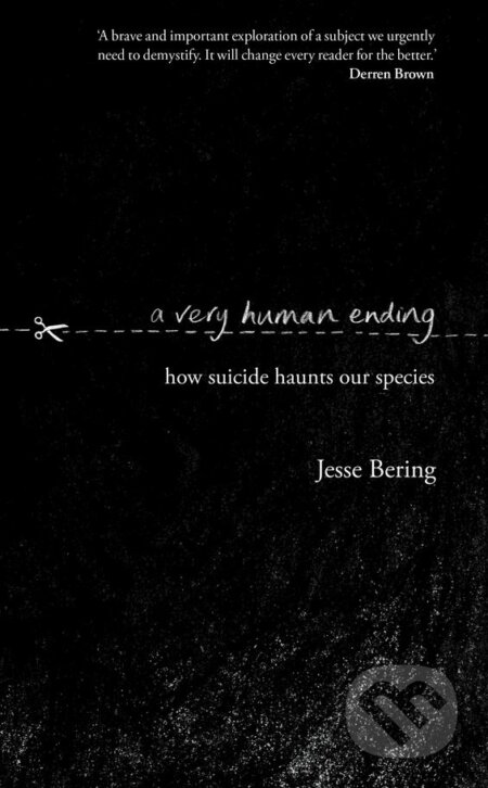 Kniha: A Very Human Ending (Jesse Bering). Doubleday, 2018 Kniha: A Very Human Ending (Jesse Bering). Doubleday, 2018