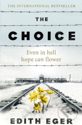 Kniha: The Choice (Edith Eva Eger). Penguin Books, 2018 Kniha: The Choice (Edith Eva Eger). Penguin Books, 2018