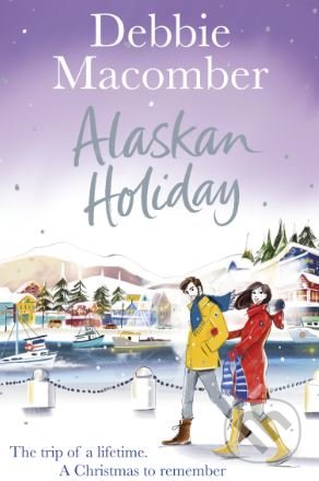 Kniha: Alaskan Holiday (Debbie Macomber). Arrow Books, 2018 Kniha: Alaskan Holiday (Debbie Macomber). Arrow Books, 2018