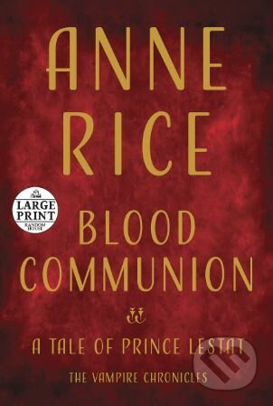 Kniha: Blood Communion (Anne Rice). , 2018 Kniha: Blood Communion (Anne Rice). , 2018