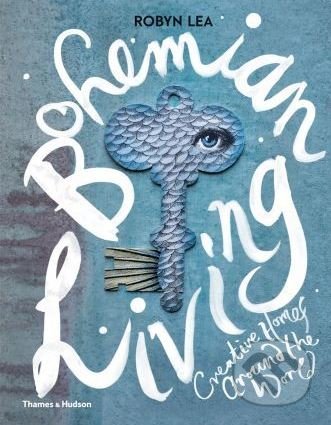 Kniha: Bohemian Living (Robyn Lea). Thames & Hudson, 2018 Kniha: Bohemian Living (Robyn Lea). Thames & Hudson, 2018