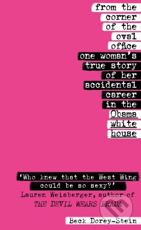 Kniha: From the Corner of the Oval Office (Beck Dorey-Stein). Bantam Press, 2018 Kniha: From the Corner of the Oval Office (Beck Dorey-Stein). Bantam Press, 2018