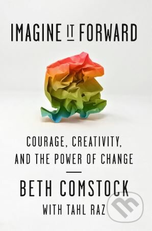 Kniha: Imagine It Forward (Beth Comstock). Virgin Books, 2018 Kniha: Imagine It Forward (Beth Comstock). Virgin Books, 2018