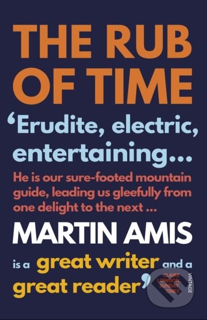 Kniha: The Rub of Time (Martin Amis). Vintage, 2018 Kniha: The Rub of Time (Martin Amis). Vintage, 2018
