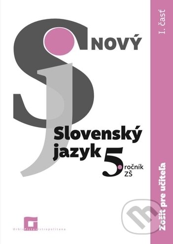 Kniha: Nový Slovenský jazyk 5. ročník ZŠ - 1. časť - zošit pre učiteľa (Jarmila Krajčovičová). Orbis Pictus Istropolitana, 2018 Kniha: Nový Slovenský jazyk 5. ročník ZŠ - 1. časť - zošit pre učiteľa (Jarmila Krajčovičová). Orbis Pictus Istropolitana, 2018