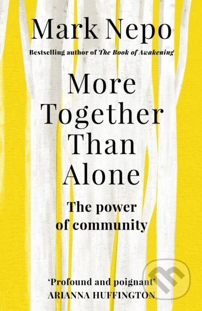 Kniha: More Together Than Alone (Mark Nepo). Rider & Co, 2018 Kniha: More Together Than Alone (Mark Nepo). Rider & Co, 2018